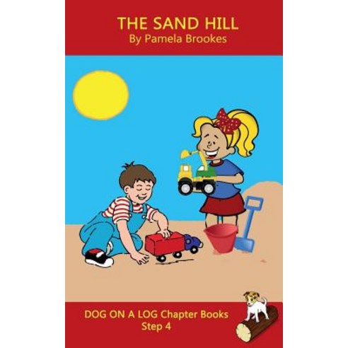 The Sand Hill Chapter Book: (Step 4) Sound Out Books (systematic decodable) Help Developing Readers ... Paperback, Dog on a Log Books