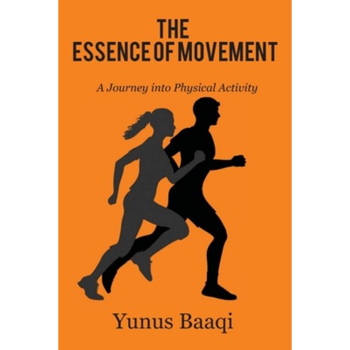 (영문도서) The Essence of Movement: A Journey into Physical Activity Paperback, Independently Published, English, 9798326572660