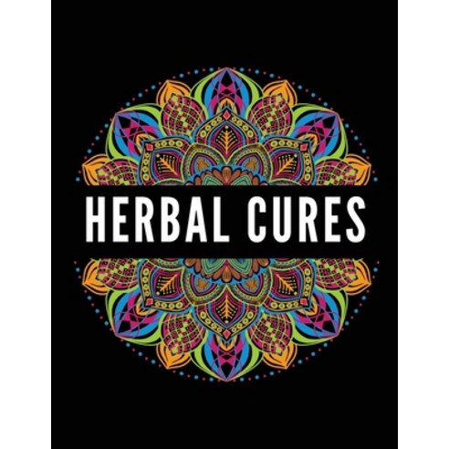 (영문도서) Herbal Cures: Exploring the use of herbs for healing and well-being. Paperback, Soulful Insights Publications, English, 9789732347362