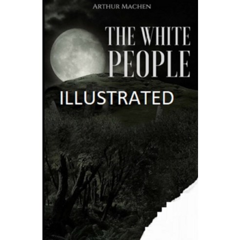 (영문도서) The White People Illustrated Paperback, Independently Published, English, 9798515479886