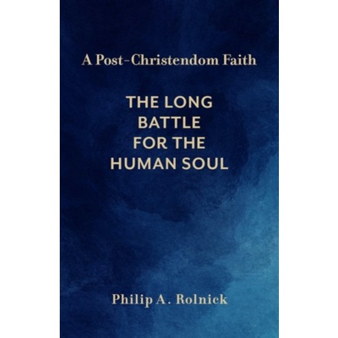 (영문도서) A Post-Christendom Faith: The Long Battle for the Human Soul Hardcover, Baylor University Press, English, 9781481308922