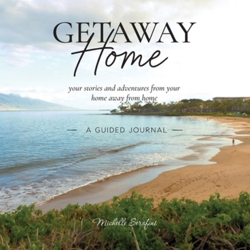 (영문도서) Getaway Home: Your stories and adventures from your home away from home --A Guided Journal-- Paperback, Archway Publishing, English, 9781665728782