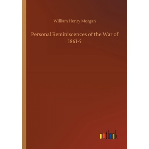 Personal Reminiscences of the War of 1861-5 Paperback, Outlook Verlag