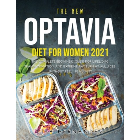 (영문도서) The New Optavia Diet for Women 2021: The Complete Beginners Guide for Lifelong Transformation... Paperback, Lisa Hernandez, English, 9781008941861