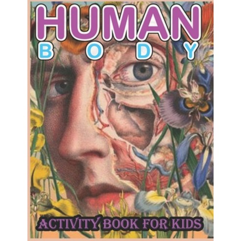 Human Body Activity Book for Kids: Biology Books for Kids Children''s Biology Books Paperback, Amazon Digital Services LLC..., English, 9798736639397