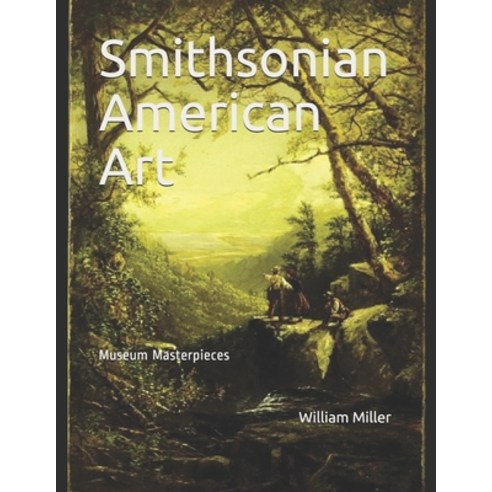 Smithsonian American Art: Museum Masterpieces Paperback, Independently Published