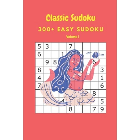 Classic Sudoku: 300+ Easy sudoku Volume 1 Paperback, Independently Published