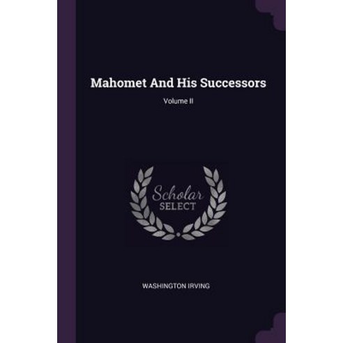 (영문도서) Mahomet And His Successors; Volume II Paperback, Palala Press, English, 9781379083894