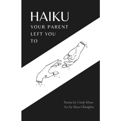 (영문도서) Haiku Your Parent Left You To: Poems for Healing the Abandonment Wound Paperback, Independently Published, English, 9798862386189