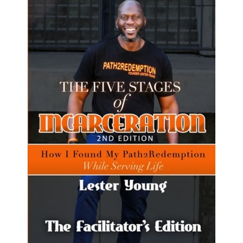 (영문도서) The Five Stages of Incarceration: The Facilitator''s Edition Paperback, Independently Published, English, 9781687579300
