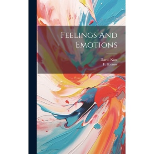 (영문도서) Feelings And Emotions Hardcover, Legare Street Press, English, 9781022886285