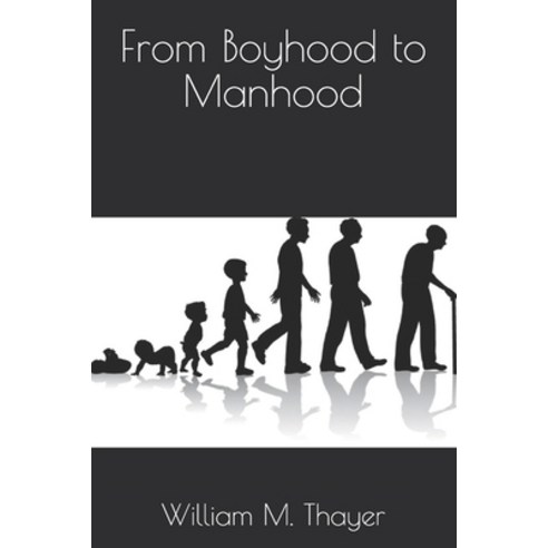 From Boyhood to Manhood Paperback, Independently Published