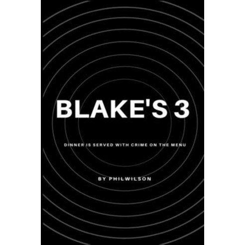 Blake''s 3: Dinner Is Served With Crime On The Menu Paperback, Independently Published, English, 9798652534813