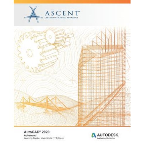 AutoCAD 2020: Advanced (Mixed Units): Autodesk Authorized Publisher Paperback, Ascent, Center for Technical Knowledge