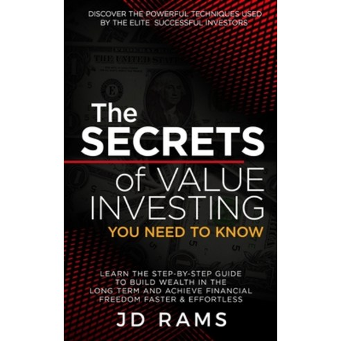 (영문도서) The Secrets Of VALUE INVESTING You Need To Know: Discover the Powerful Techniques used by Eli... Paperback, Jdramsbooks, English, 9798985278507