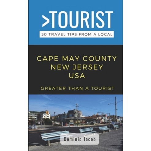 Greater Than a Tourist-Cape May County New Jersey USA: 50 Travel Tips from a Local Paperback, Independently Published, English, 9798597863689
