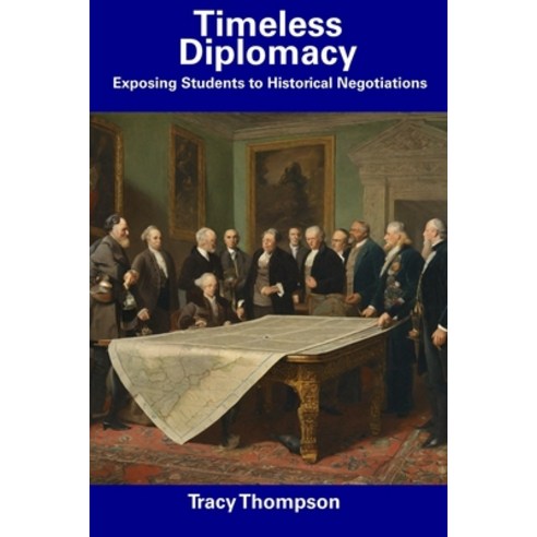 (영문도서) Timeless Diplomacy: Exposing Students to Historical Negotiations Paperback, Independently Published, English, 9798857262153