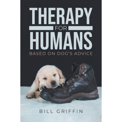 (영문도서) Therapy for Humans: Based on Dog''s Advice Paperback, Primix Publishing, English, 9781955944144