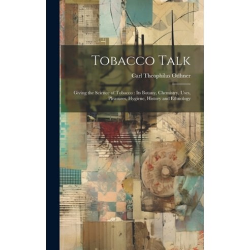 (영문도서) Tobacco Talk [microform]: Giving the Science of Tobacco: Its Botany Chemistry Uses Pleasur... Hardcover, Legare Street Press, English, 9781020520051