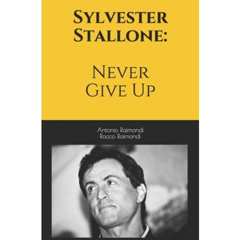 Sylvester Stallone: Never Give Up Paperback, Independently Published, English, 9798692233929