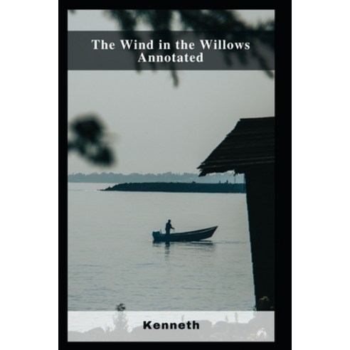 (영문도서) The Wind in the Willows Annotated Paperback, Independently Published, English, 9798460149131