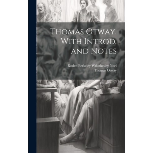 (영문도서) Thomas Otway. With Introd. and Notes Hardcover, Legare Street Press, English, 9781019907108