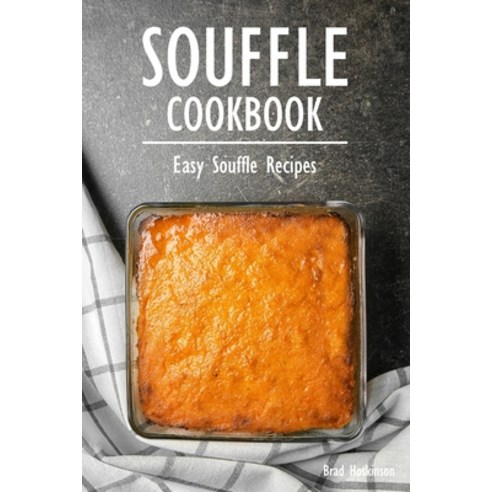 (영문도서) Souffle Cookbook: Easy Souffle Recipes Paperback, Independently Published, English, 9798390456347