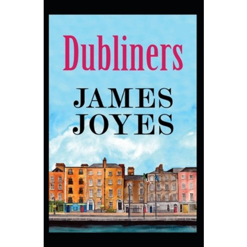 (영문도서) Dubliners: Illustrated Edition Paperback, Independently Published, English, 9798749068498