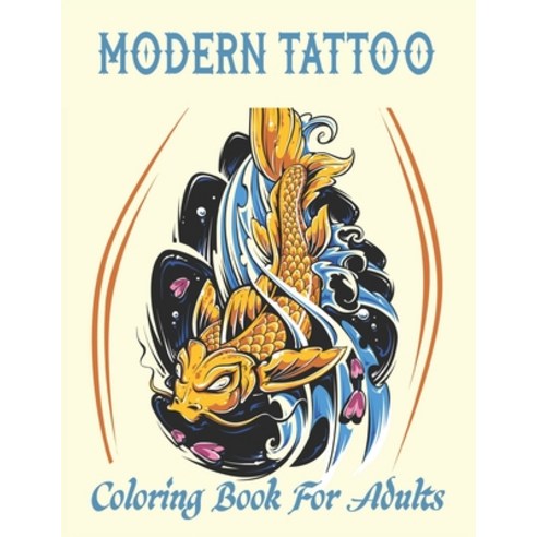 MODERN TATTOO Coloring Book For Adults: 47+ Coloring Pages For Adult Relaxation With Beautiful Moder... Paperback, Independently Published