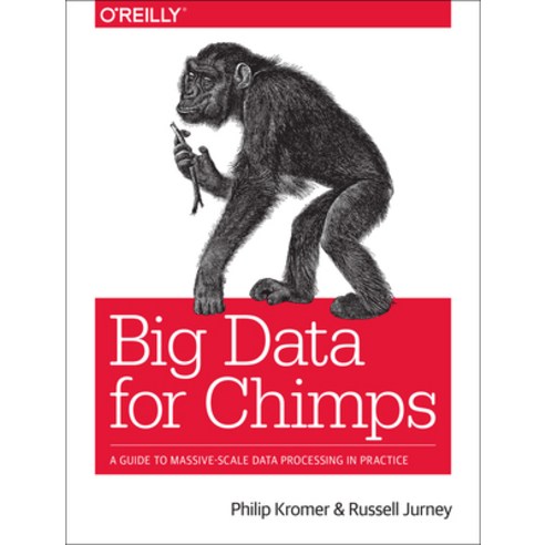 Big Data for Chimps: A Guide to Massive-Scale Data Processing in Practice, Oreilly & Associates Inc
