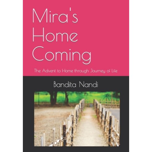 (영문도서) Mira''s Home Coming: The Advent to Home through Journey of Life Paperback, Independently Published, English, 9798489328036