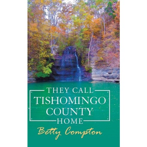 They Call Tishomingo County Home Hardcover, Balboa Press
