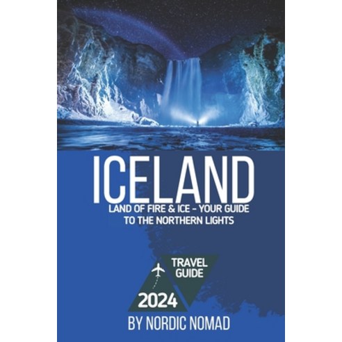 (영문도서) Iceland: Land of Fire & Ice: Your Guide to the Northern Lights Paperback, Independently Published, English, 9798324630379
