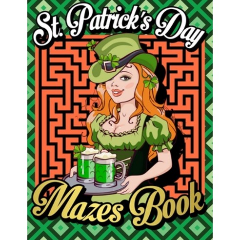 St. Patrick''s Day Mazes Book: Large Print Maze Book for Teens Adults Senior - Maze Puzzle Activity... Paperback, Independently Published, English, 9798705652501