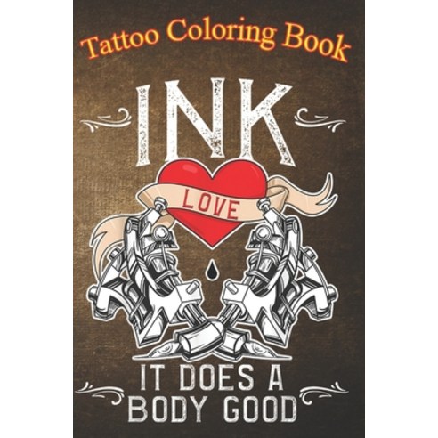 Tattoo Coloring Book: Good Vintage Machine Tattoo An Adult Coloring Book with Awesome Sexy and Rel... Paperback, Independently Published, English, 9798574655429