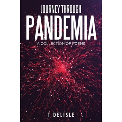 Journey Through Pandemia: A Collection of Poems Paperback, Authorhouse, English, 9781665503938