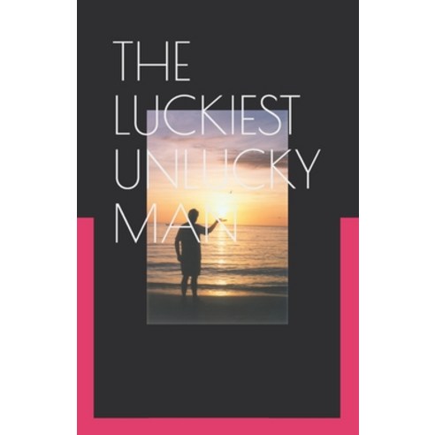 The Luckiest Unlucky Man Paperback, Library and Archives Canada, English, 9781777357009