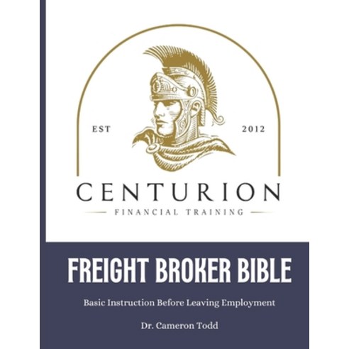 (영문도서) Centurion Freight Broker Bible 2023: Basic Instructions Before Leaving Employment Paperback, Independently Published, English, 9798378635573