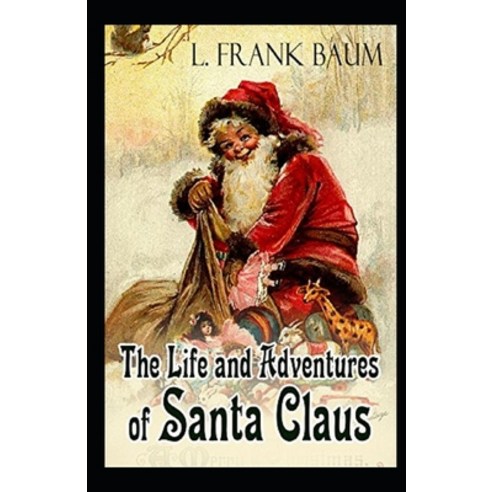 Life and Adventures of Santa Claus Annotated Paperback, Independently Published, English, 9798740795799