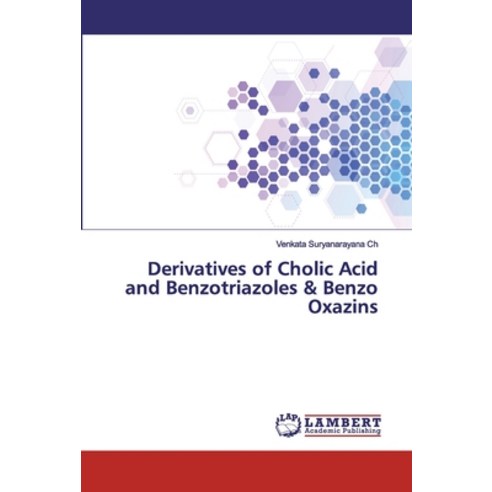 Derivatives of Cholic Acid and Benzotriazoles & Benzo Oxazins Paperback, LAP Lambert Academic Publishing
