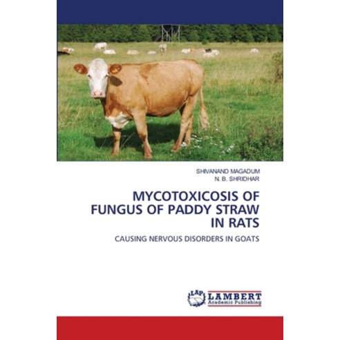 (영문도서) Mycotoxicosis of Fungus of Paddy Straw in Rats Paperback, LAP Lambert Academic Publis..., English, 9786207461714