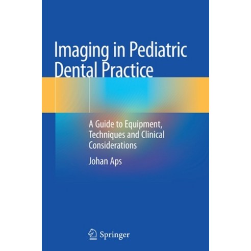 Imaging in Pediatric Dental Practice: A Guide to Equipment Techniques and Clinical Considerations Paperback, Springer