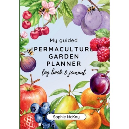(영문도서) My Guided Fruit Tree Gardening Planner Log Book and Journal: The ...