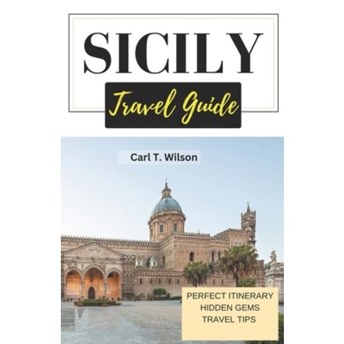 (영문도서) Sicily Travel Guide: A Journey through History culture and natural beauty 2023 Paperback, Independently Published, English, 9798850873738