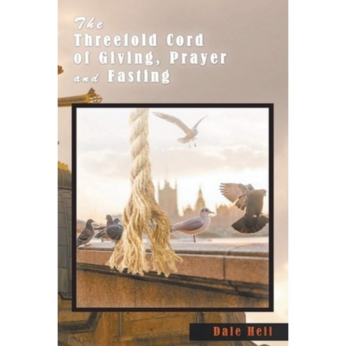 The Threefold Cord of Giving Prayer and Fasting Paperback, Book Vine Press, English, 9781953699961