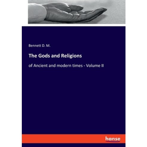 (영문도서) The Gods and Religions: of Ancient and modern times - Volume II Paperback, Hansebooks, English, 9783348068321