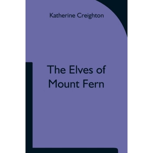 (영문도서) The Elves of Mount Fern Paperback, Alpha Edition, English, 9789354750267