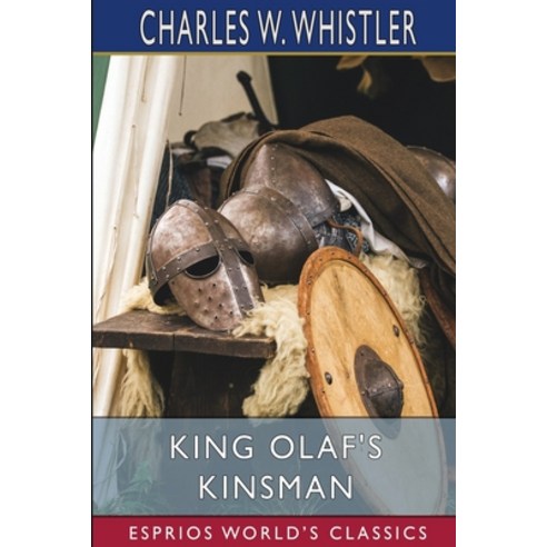 (영문도서) King Olaf''s Kinsman (Esprios Classics) Paperback, Blurb, English, 9781006164194