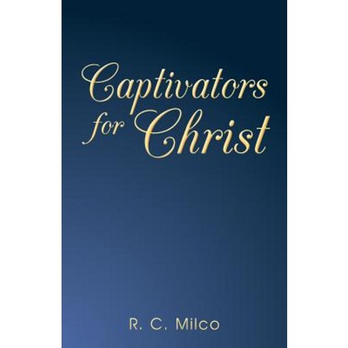 Captivators for Christ Paperback, WestBow Press, English, 9781973656333