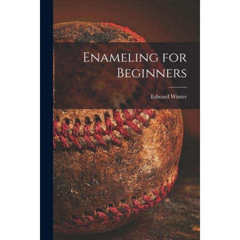 (영문도서) Enameling for Beginners Paperback, Hassell Street Press, English, 9781014536457
